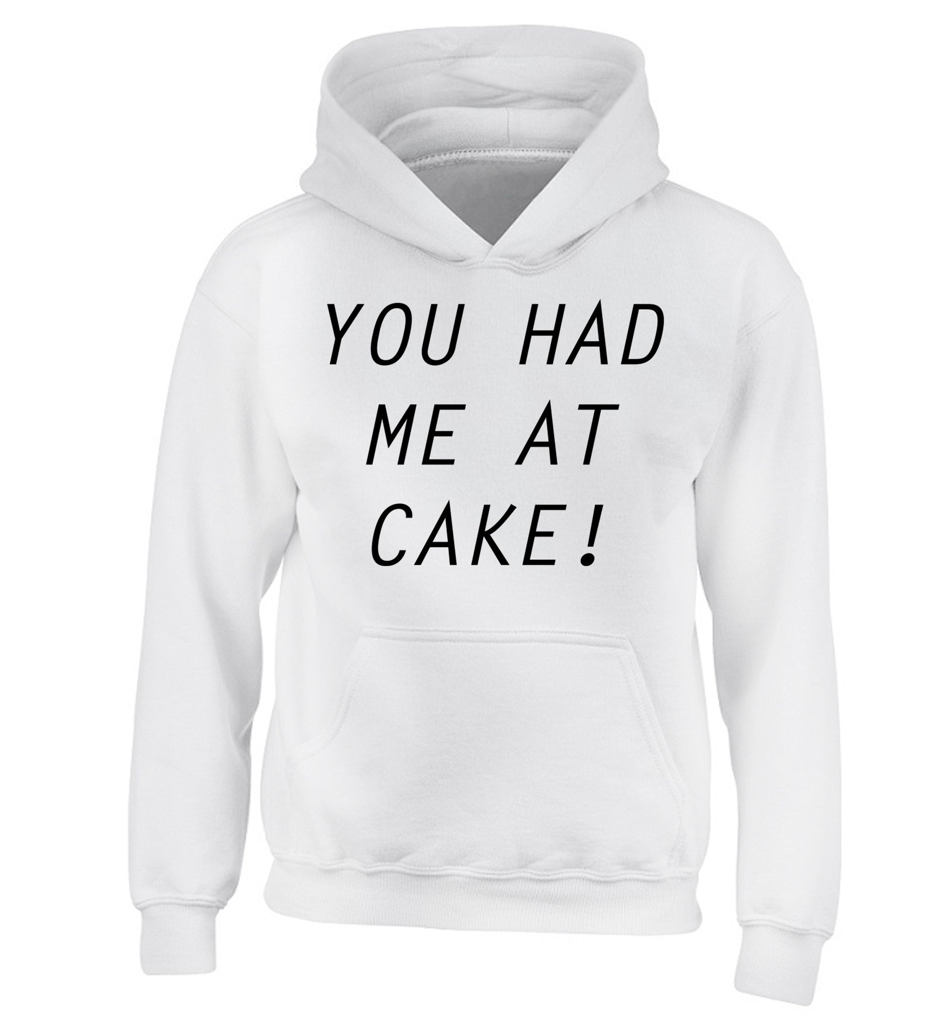 You had me at cake children's white hoodie 12-14 Years