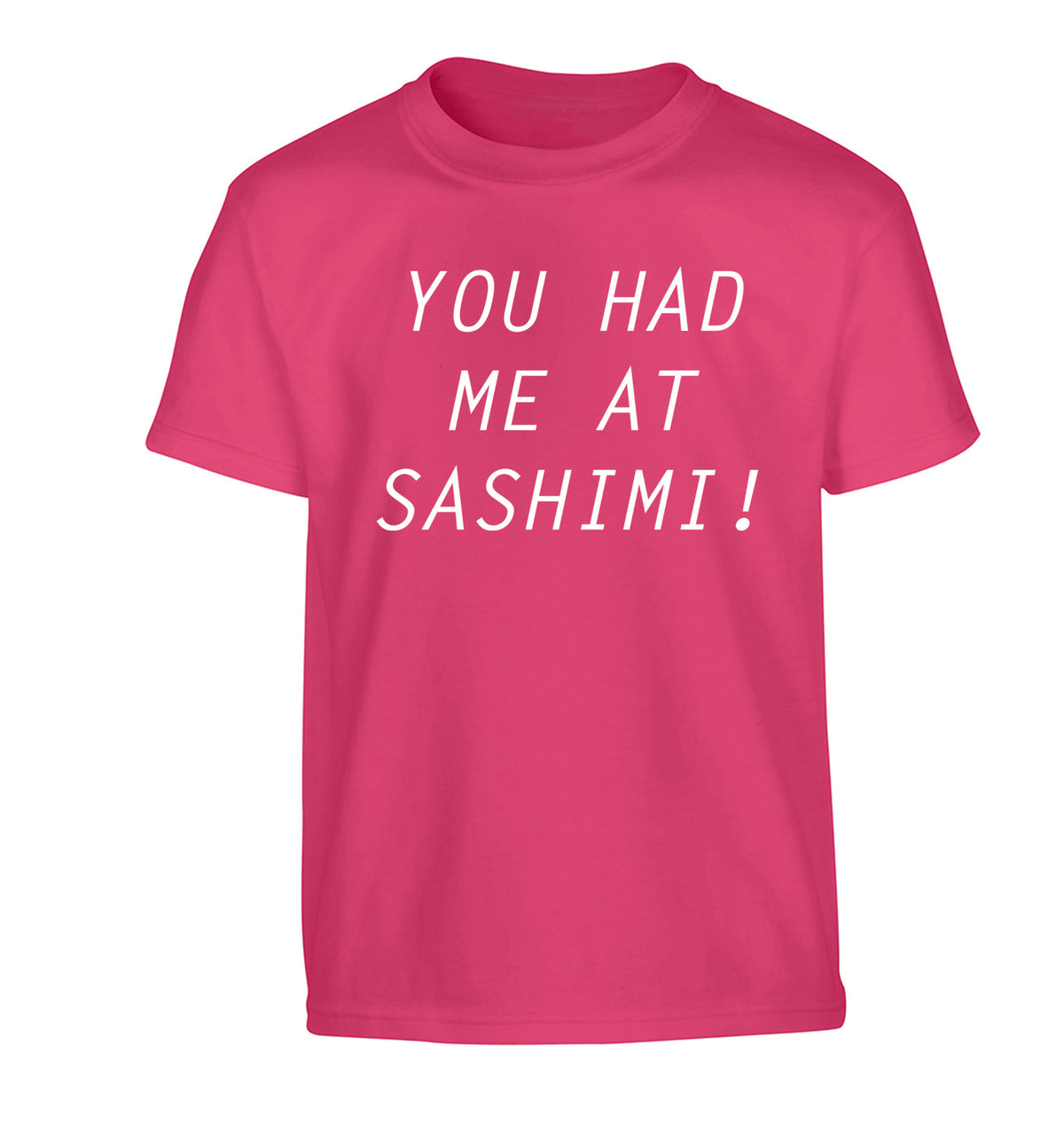 You had me at sashimi Children's pink Tshirt 12-14 Years