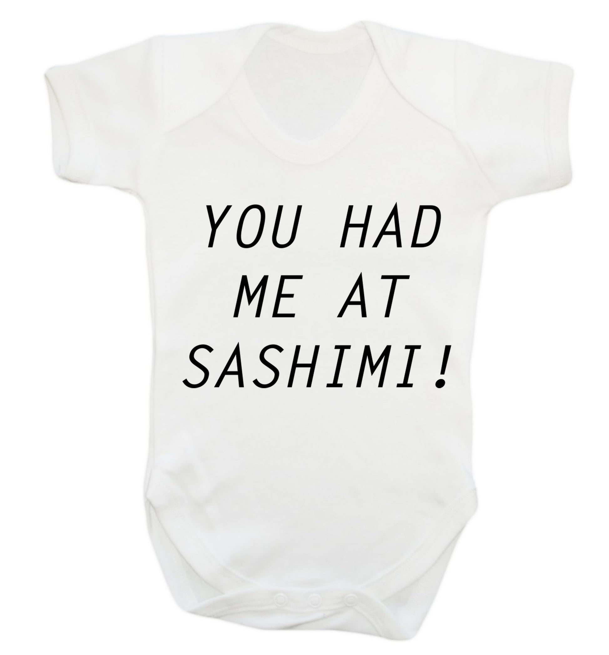 You had me at sashimi Baby Vest white 18-24 months
