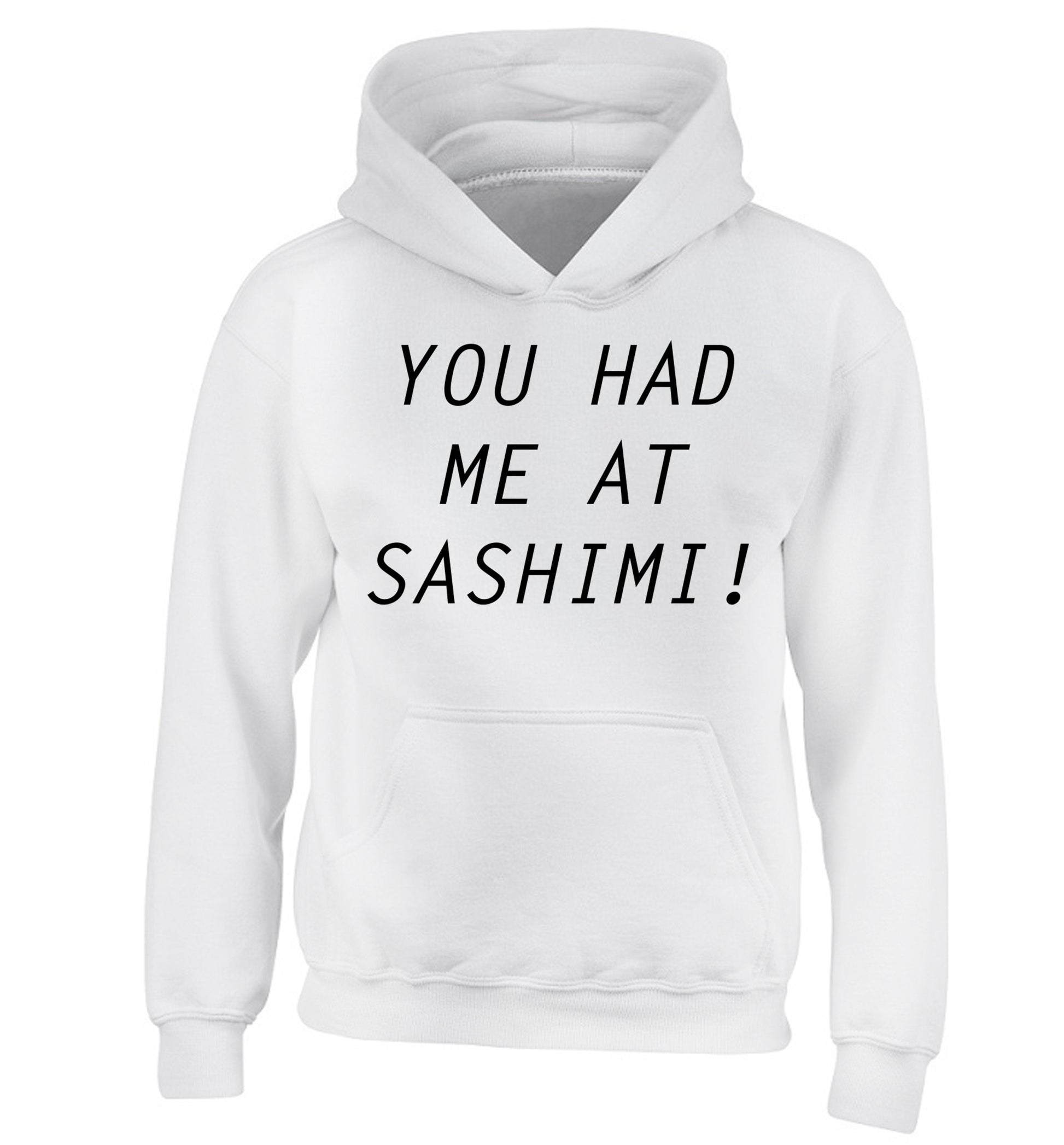 You had me at sashimi children's white hoodie 12-14 Years