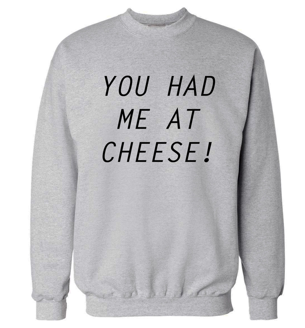 You had me at cheese Adult's unisex grey Sweater 2XL