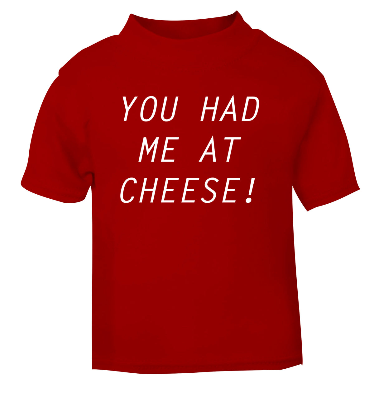 You had me at cheese red Baby Toddler Tshirt 2 Years