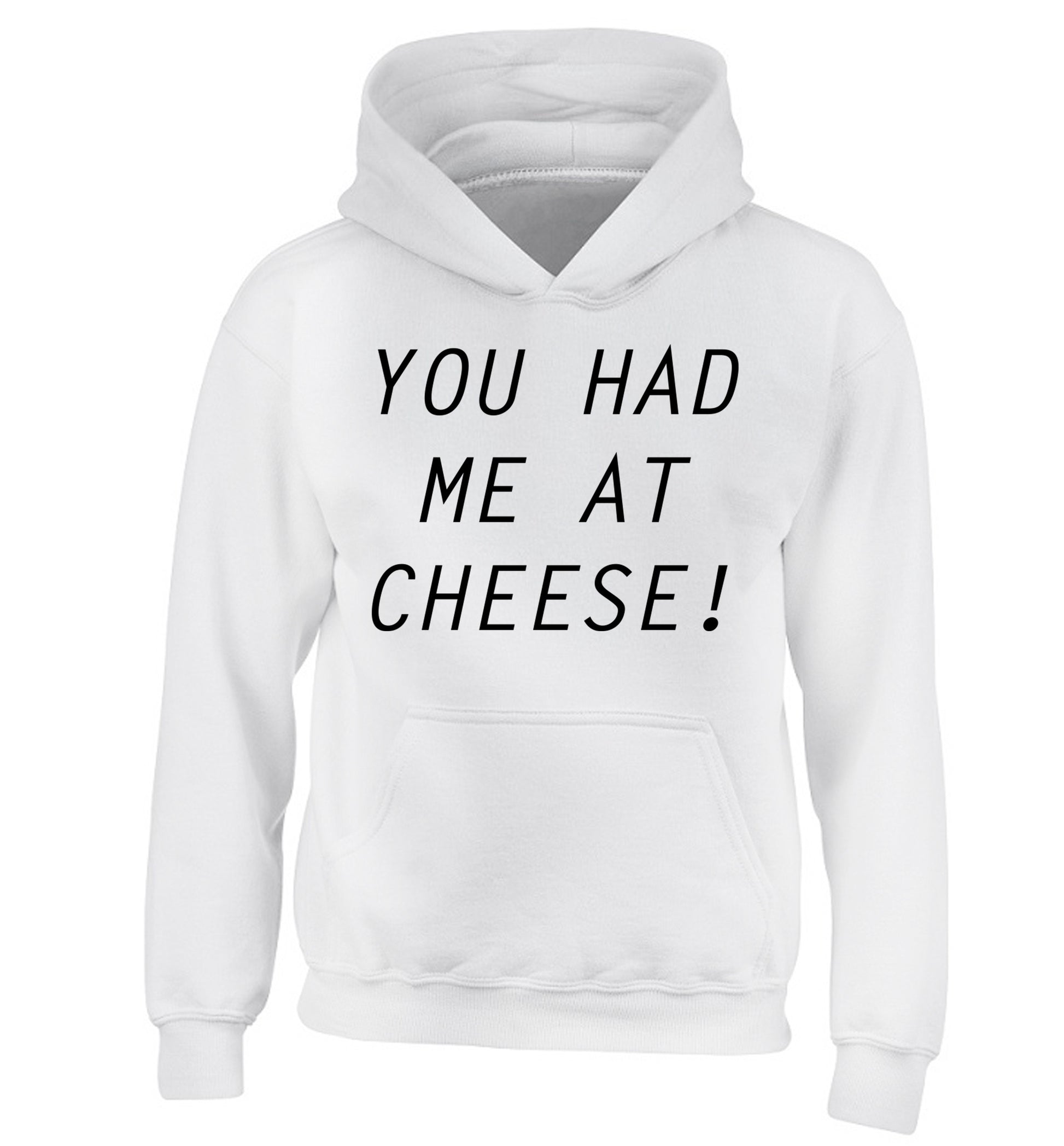 You had me at cheese children's white hoodie 12-14 Years