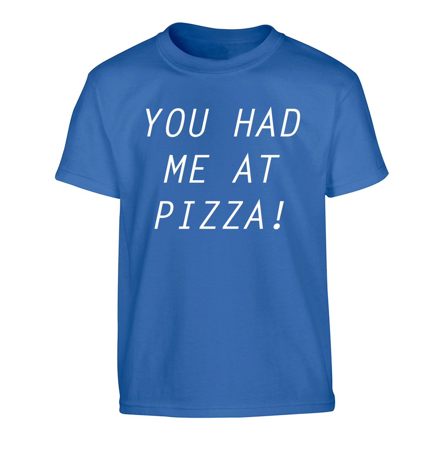 You had me at pizza Children's blue Tshirt 12-14 Years