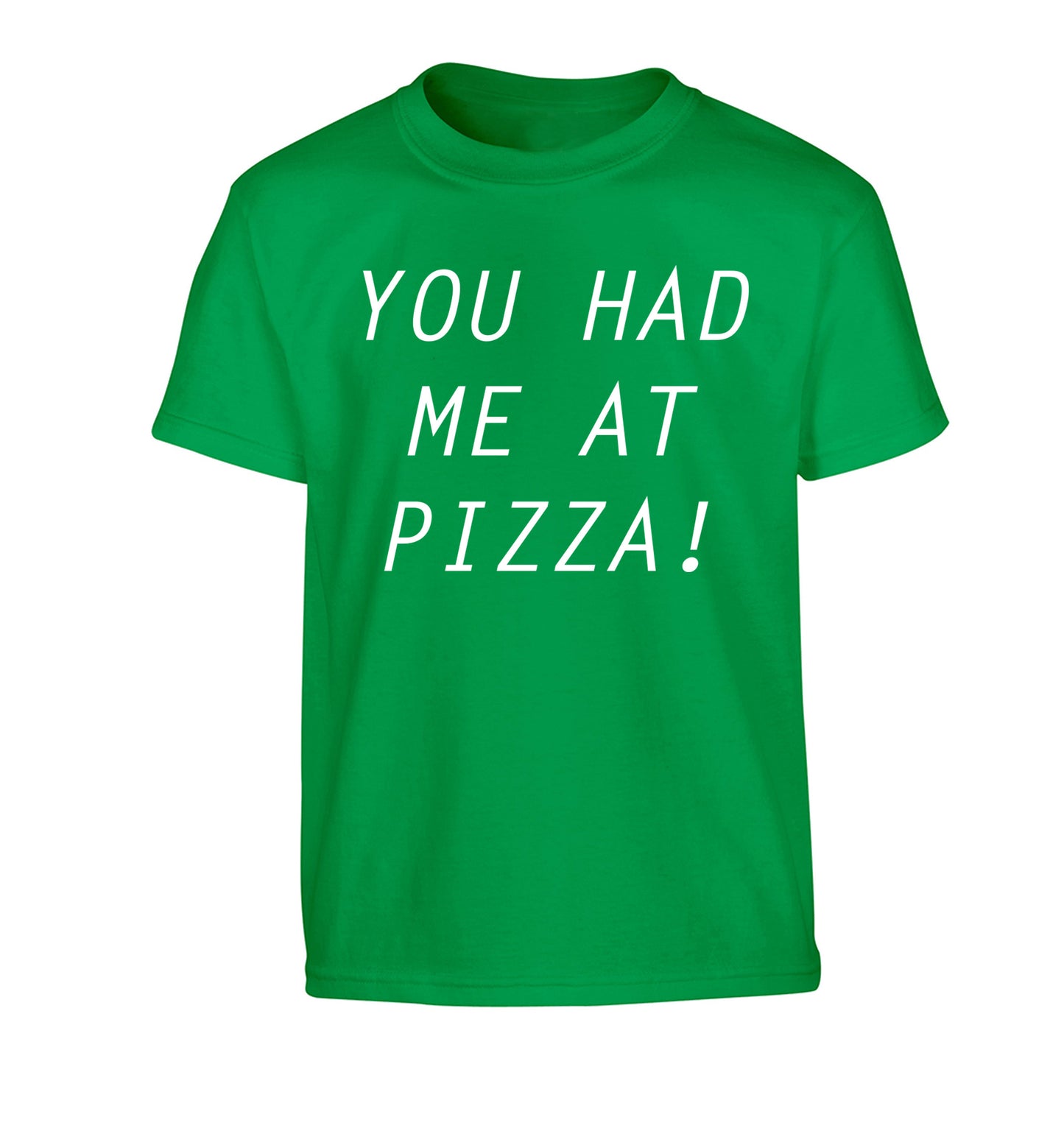 You had me at pizza Children's green Tshirt 12-14 Years