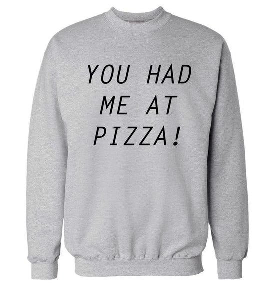You had me at pizza Adult's unisex grey Sweater 2XL