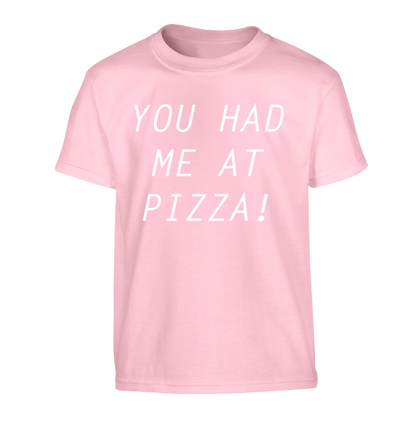 You had me at pizza Children's light pink Tshirt 12-14 Years