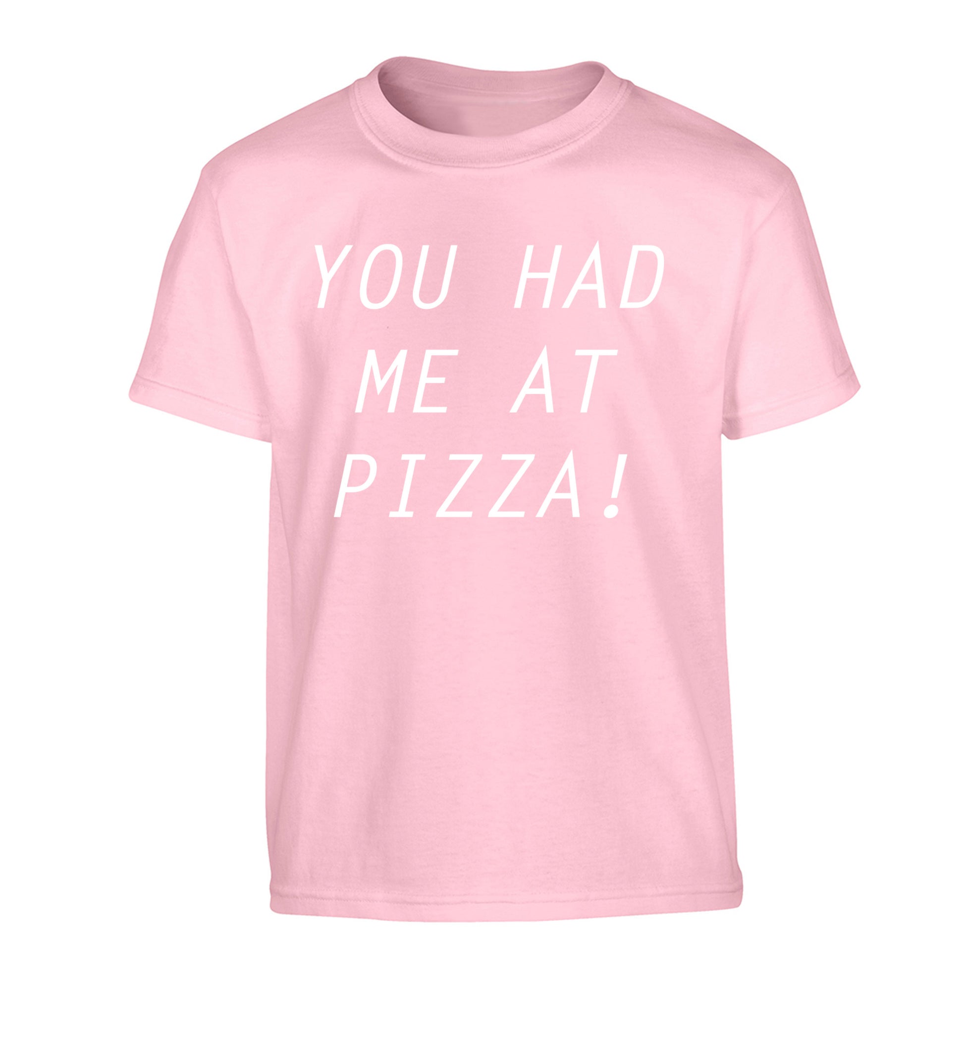 You had me at pizza Children's light pink Tshirt 12-14 Years