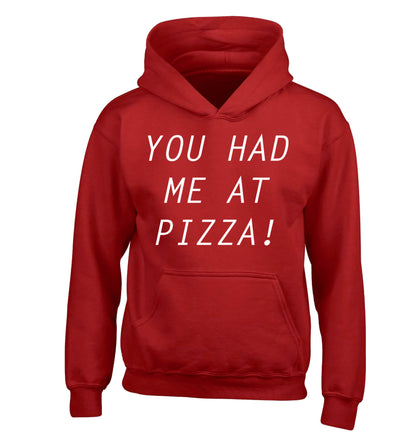 You had me at pizza children's red hoodie 12-14 Years