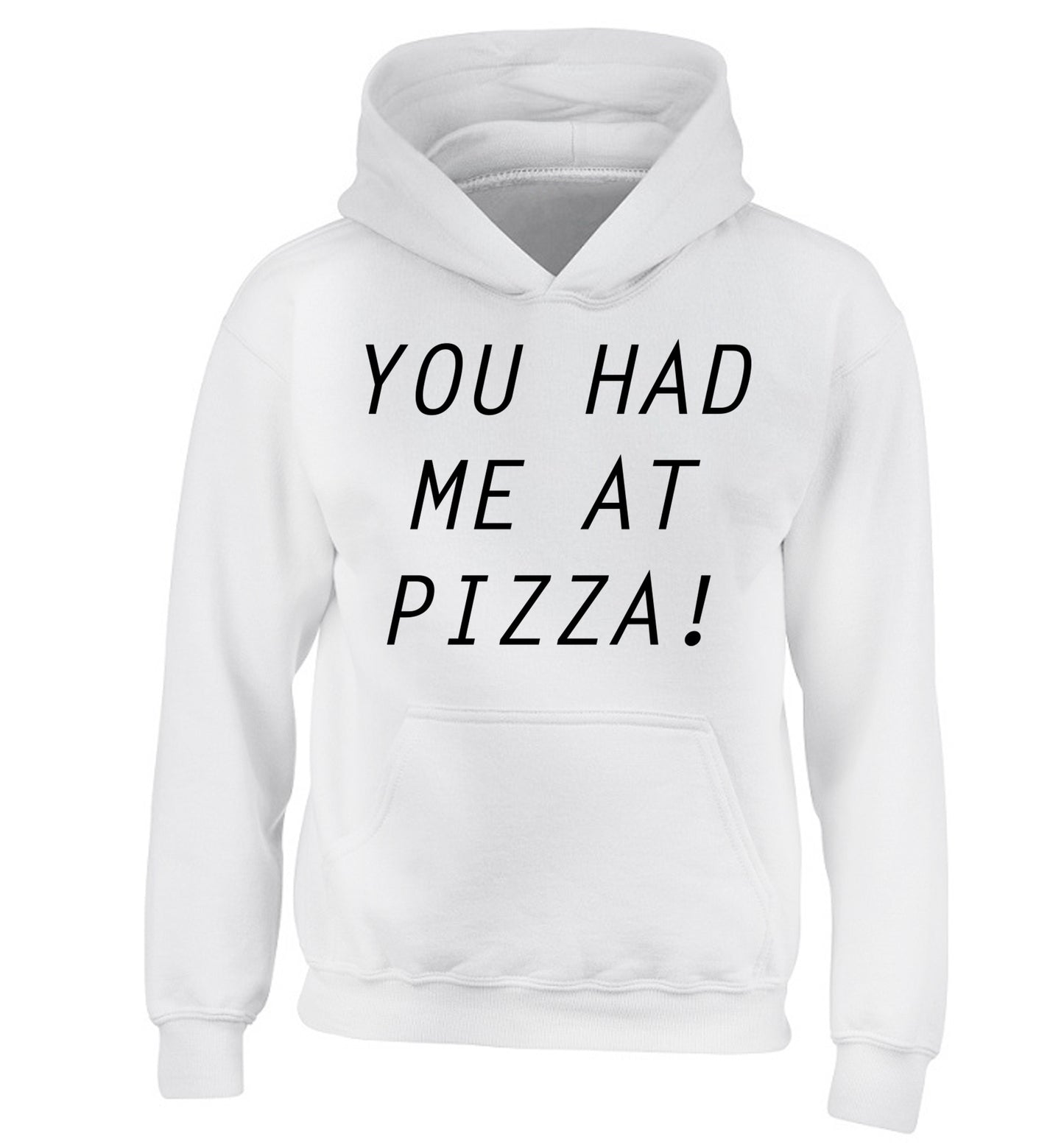 You had me at pizza children's white hoodie 12-14 Years