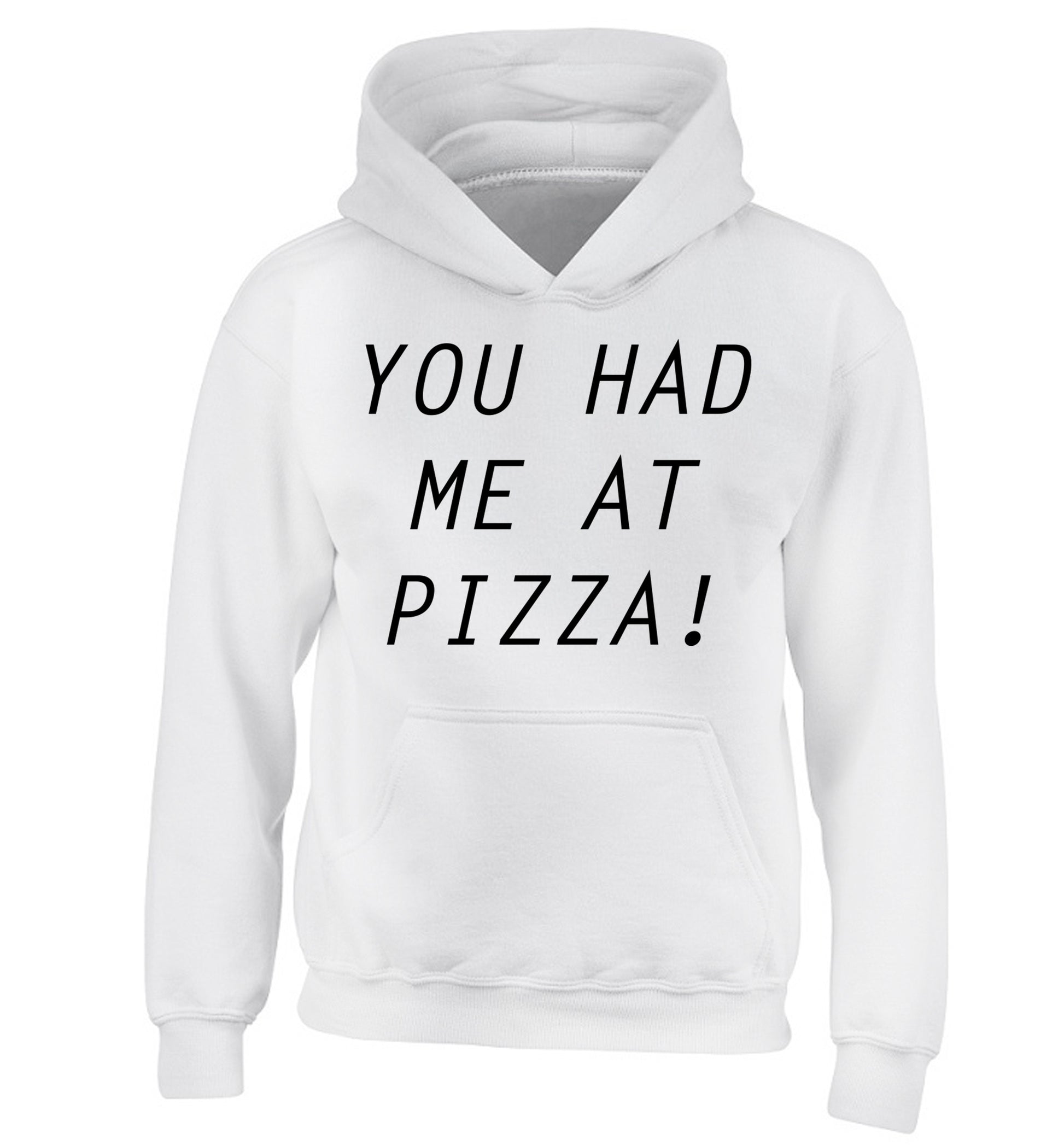You had me at pizza children's white hoodie 12-14 Years