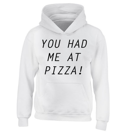 You had me at pizza children's white hoodie 12-14 Years