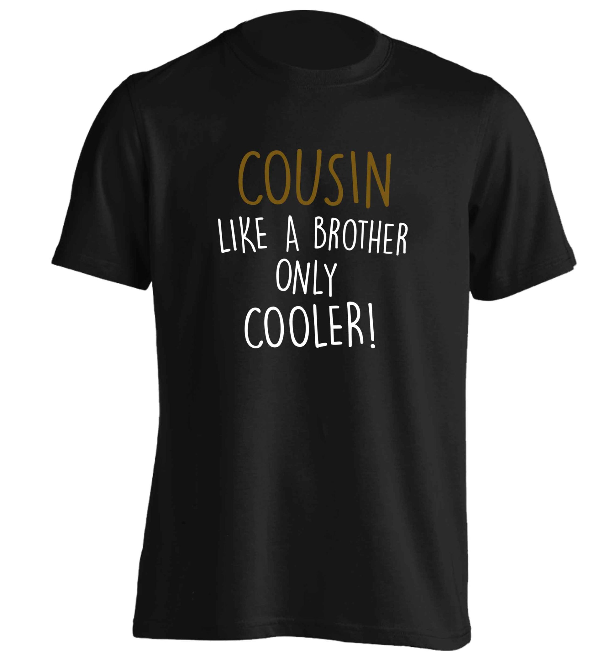 Cousin like a brother only cooler adults unisex black Tshirt 2XL