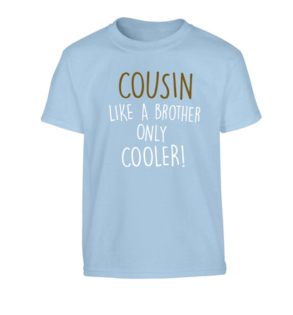 Cousin like a brother only cooler Children's light blue Tshirt 12-13 Years