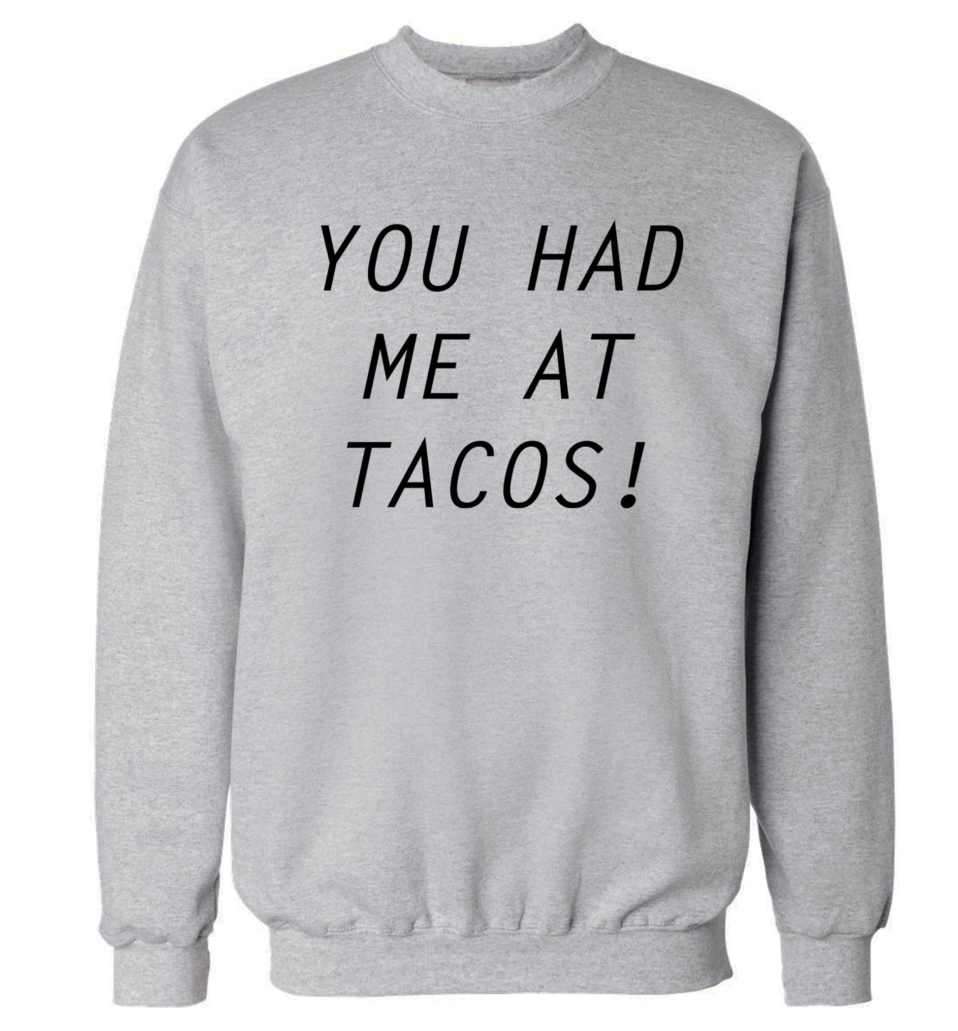 You had me at tacos Adult's unisex grey Sweater 2XL