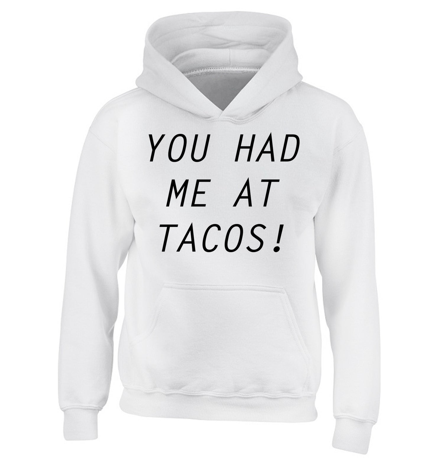 You had me at tacos children's white hoodie 12-14 Years