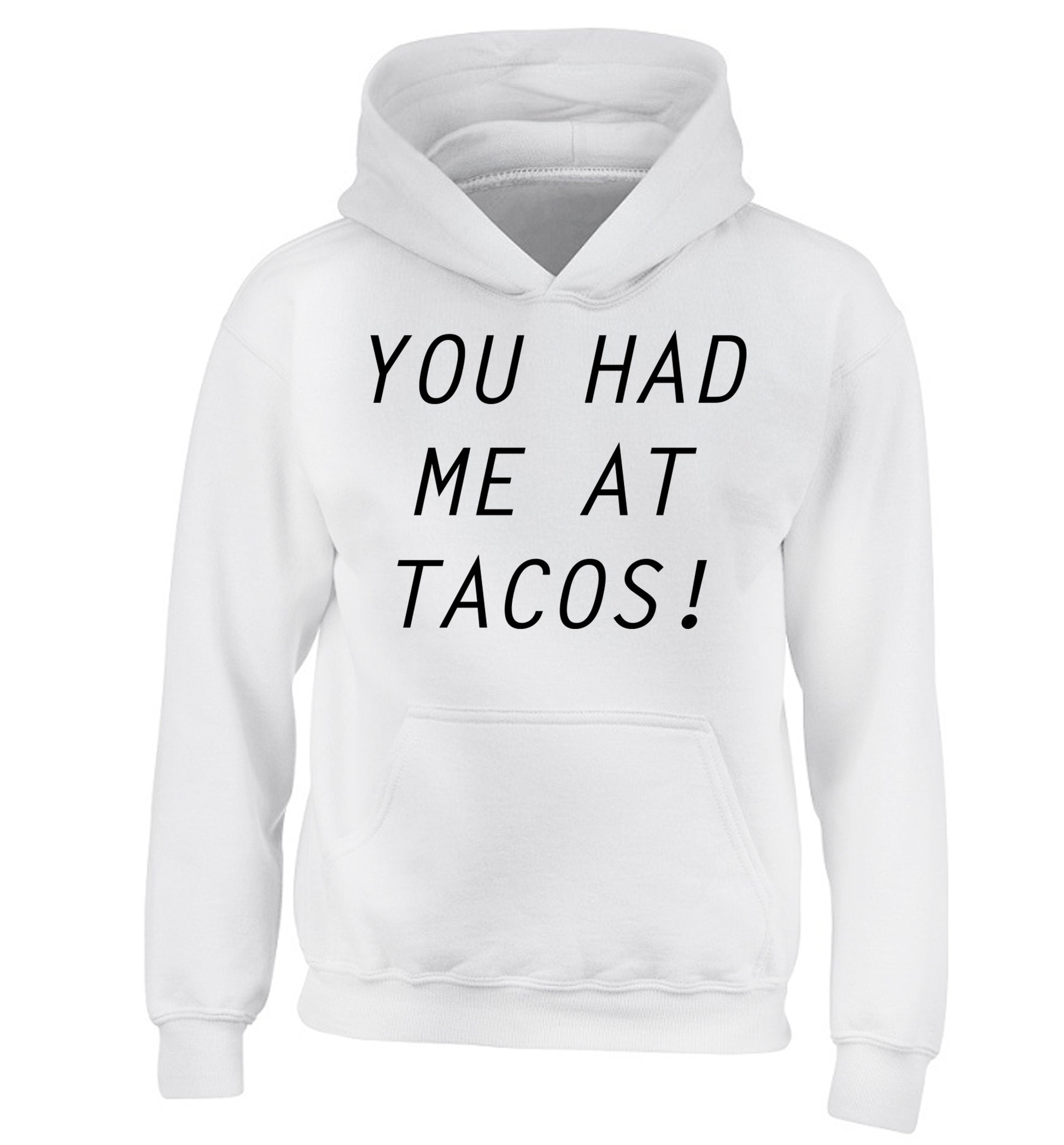 You had me at tacos children's white hoodie 12-14 Years