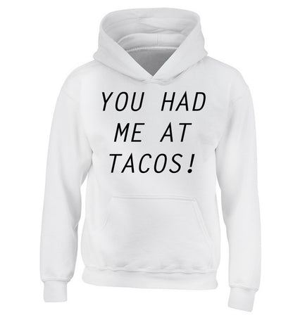 You had me at tacos children's white hoodie 12-14 Years