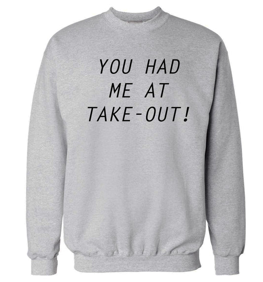 You had me at take-out Adult's unisex grey Sweater 2XL
