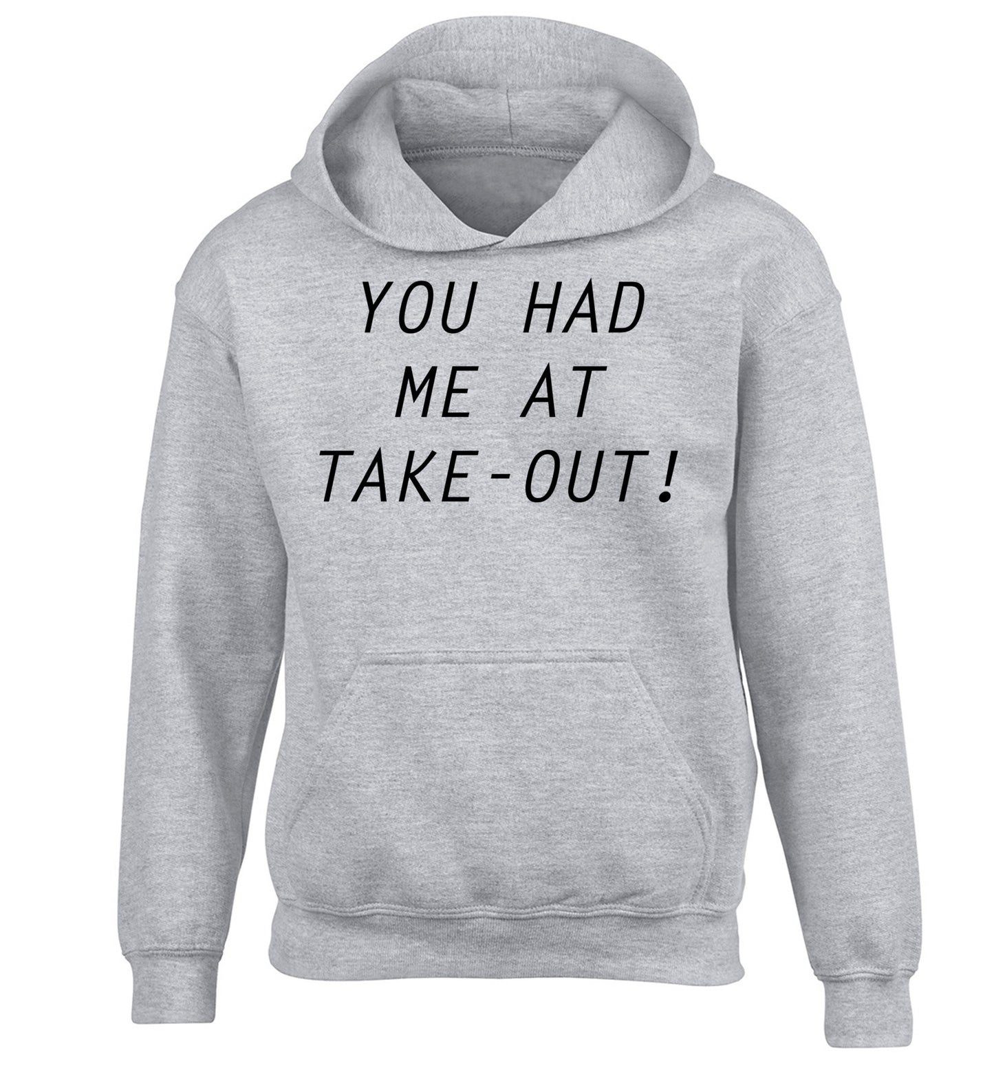 You had me at take-out children's grey hoodie 12-14 Years