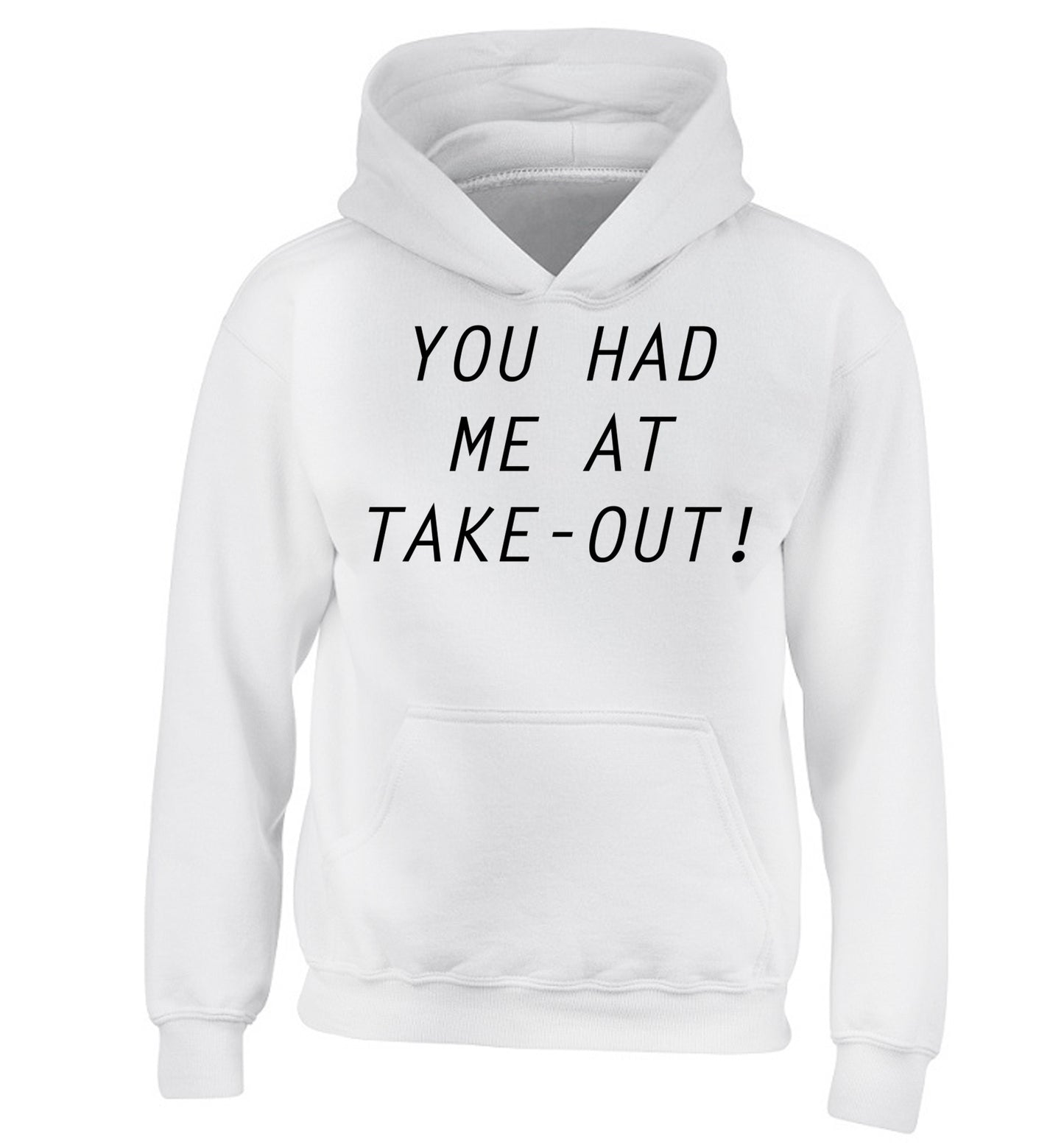You had me at take-out children's white hoodie 12-14 Years
