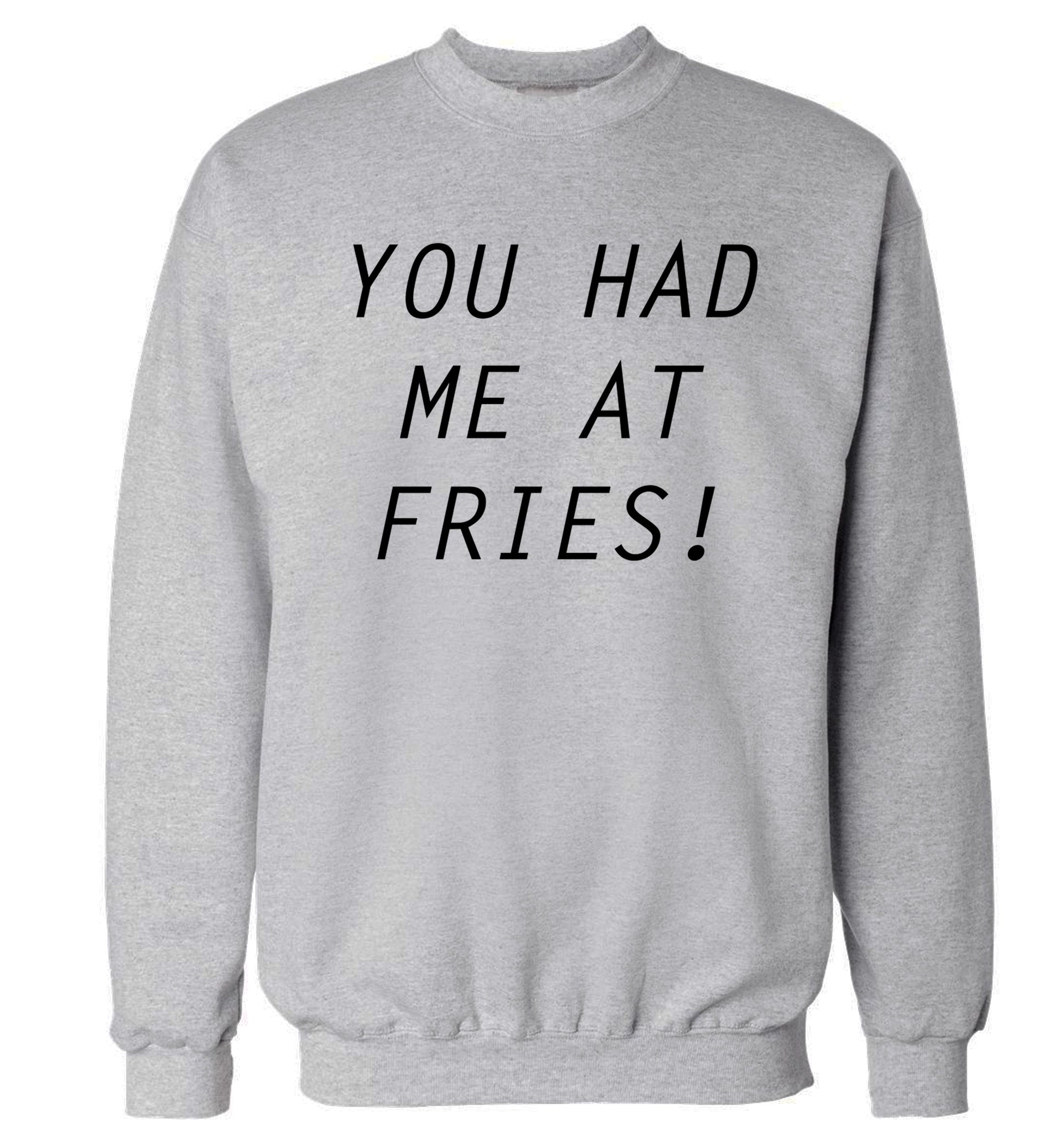 You had me at fries Adult's unisex grey Sweater 2XL