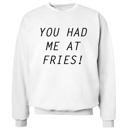 You had me at fries Adult's unisex white Sweater 2XL