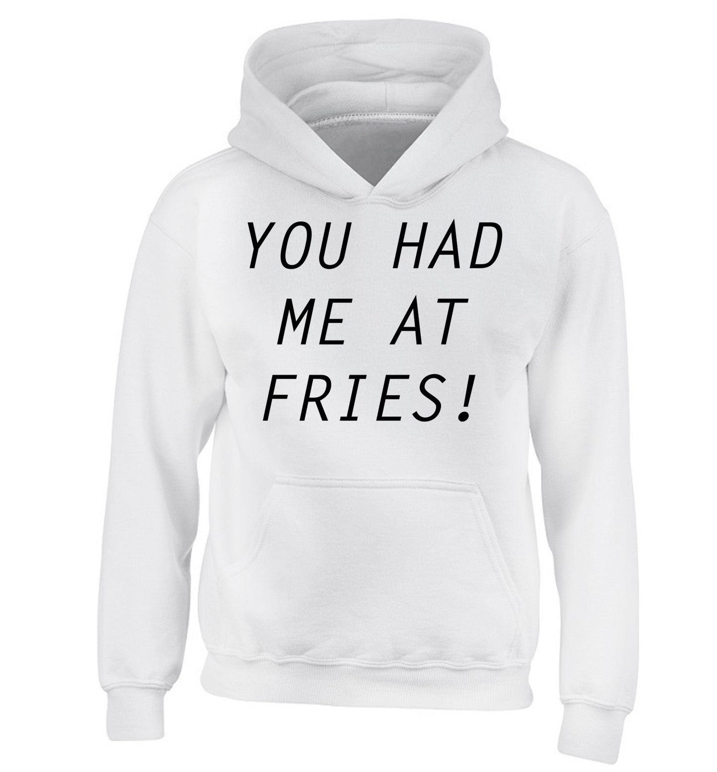 You had me at fries children's white hoodie 12-14 Years
