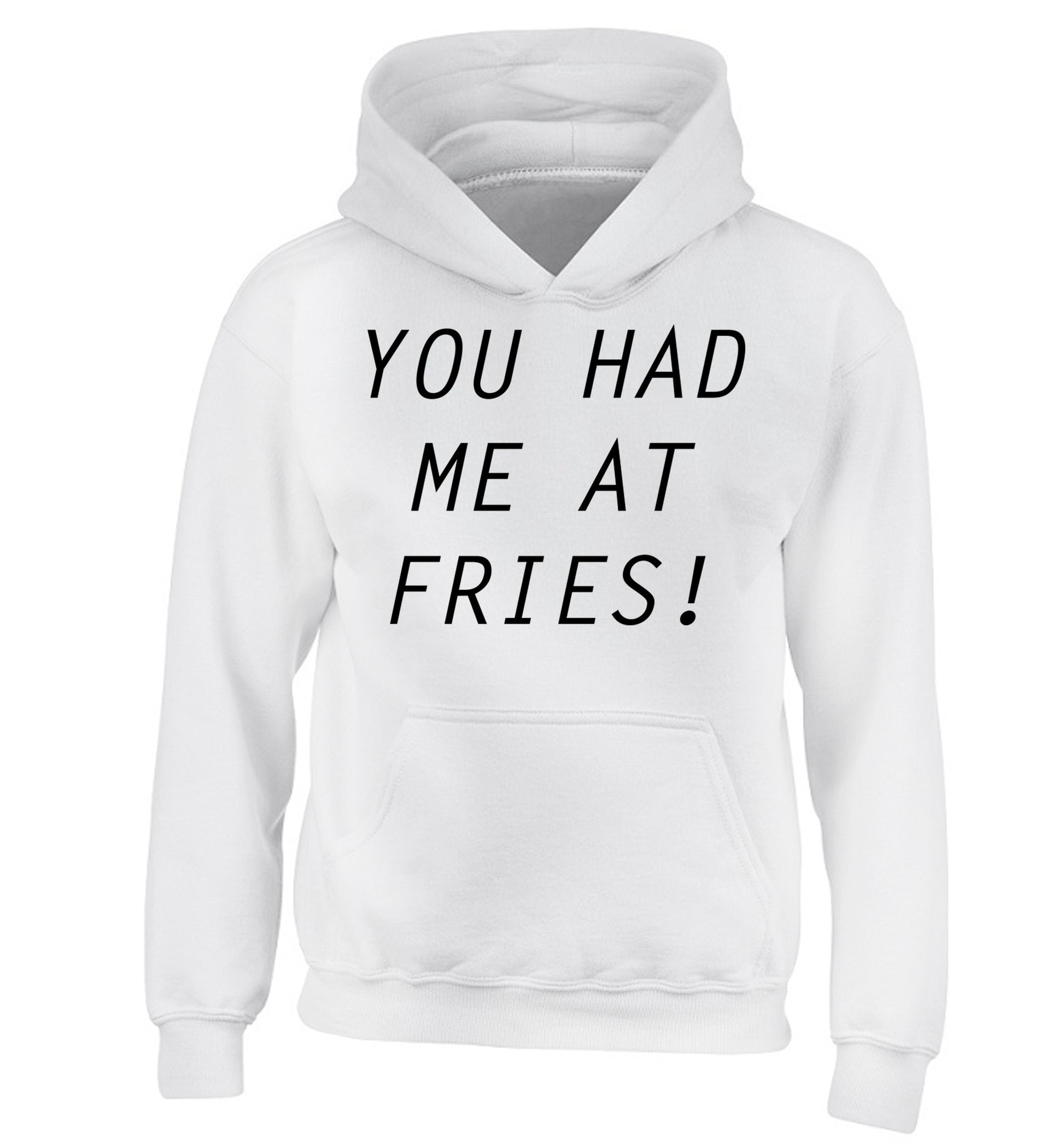 You had me at fries children's white hoodie 12-14 Years