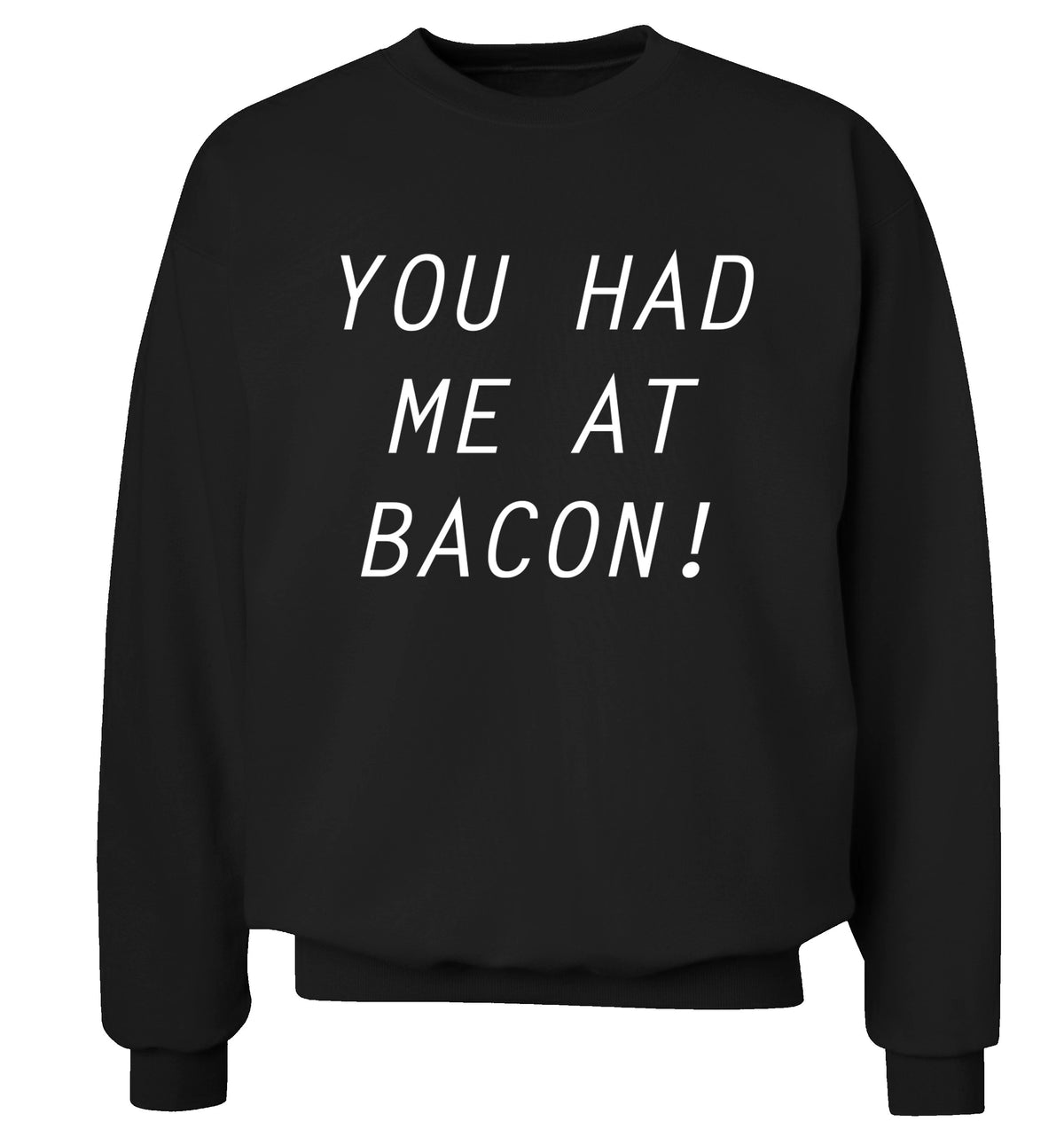 You had me at bacon Adult's unisex black Sweater 2XL