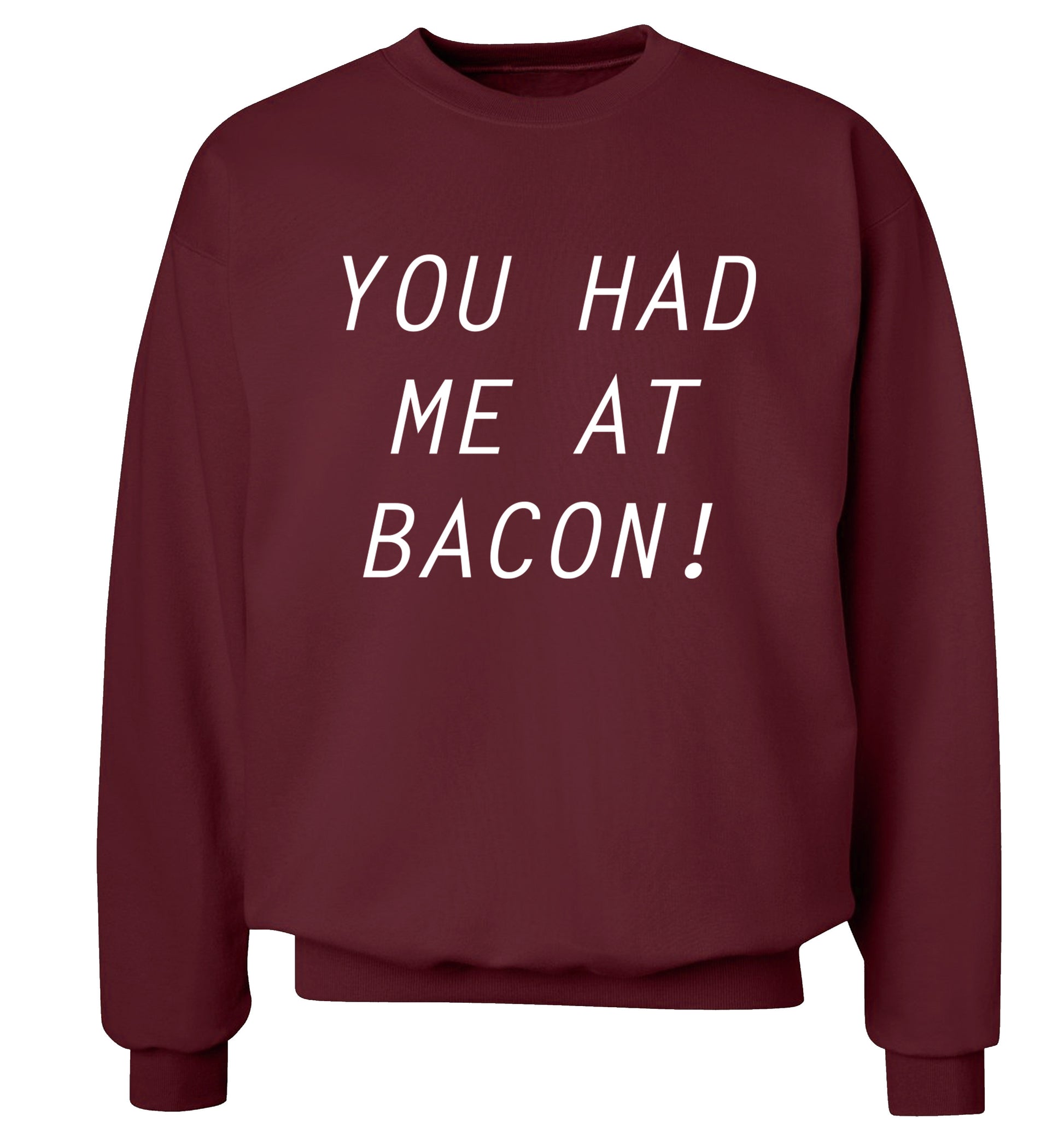 You had me at bacon Adult's unisex maroon Sweater 2XL