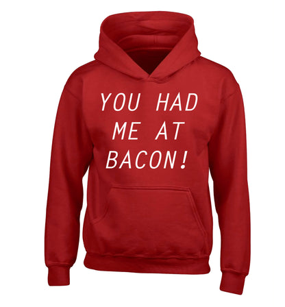 You had me at bacon children's red hoodie 12-14 Years