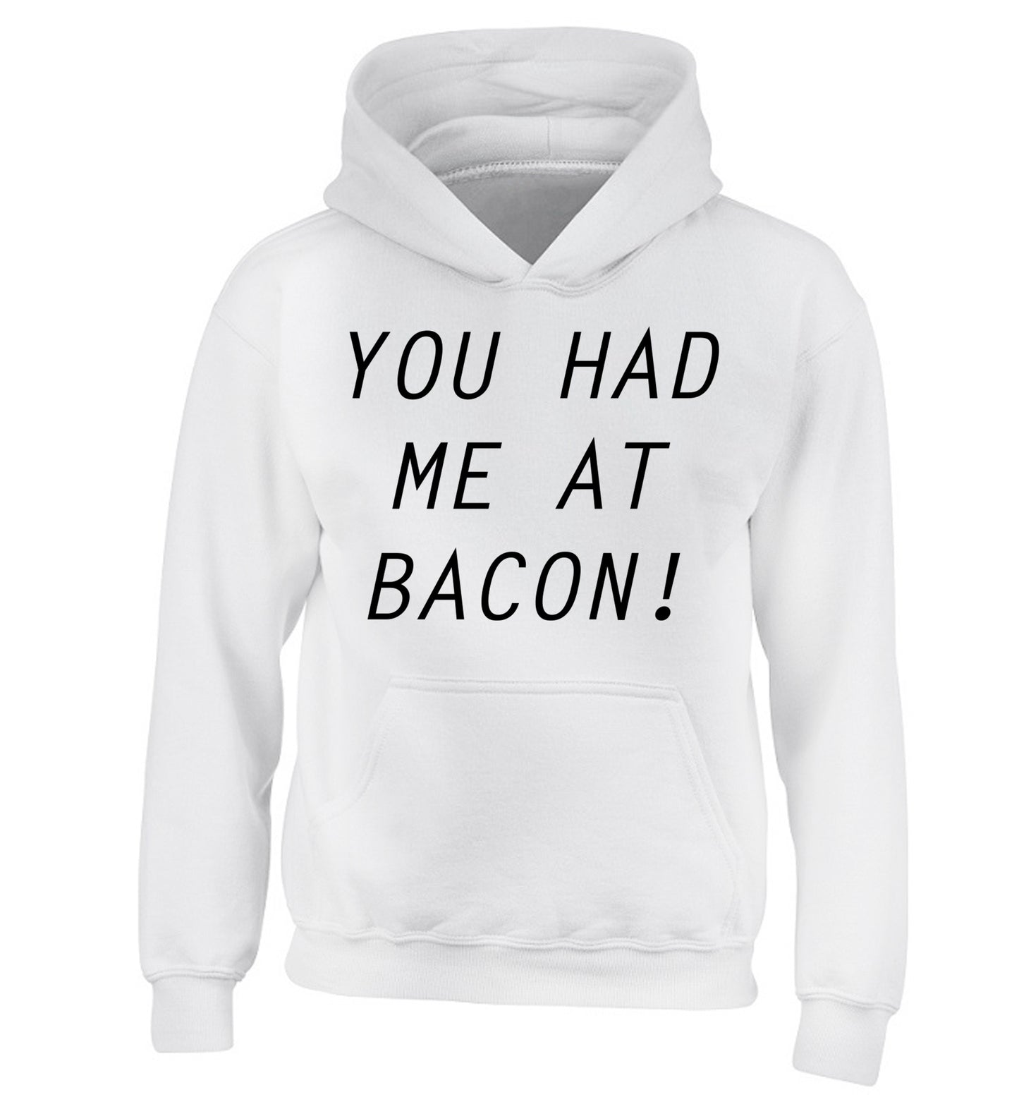 You had me at bacon children's white hoodie 12-14 Years