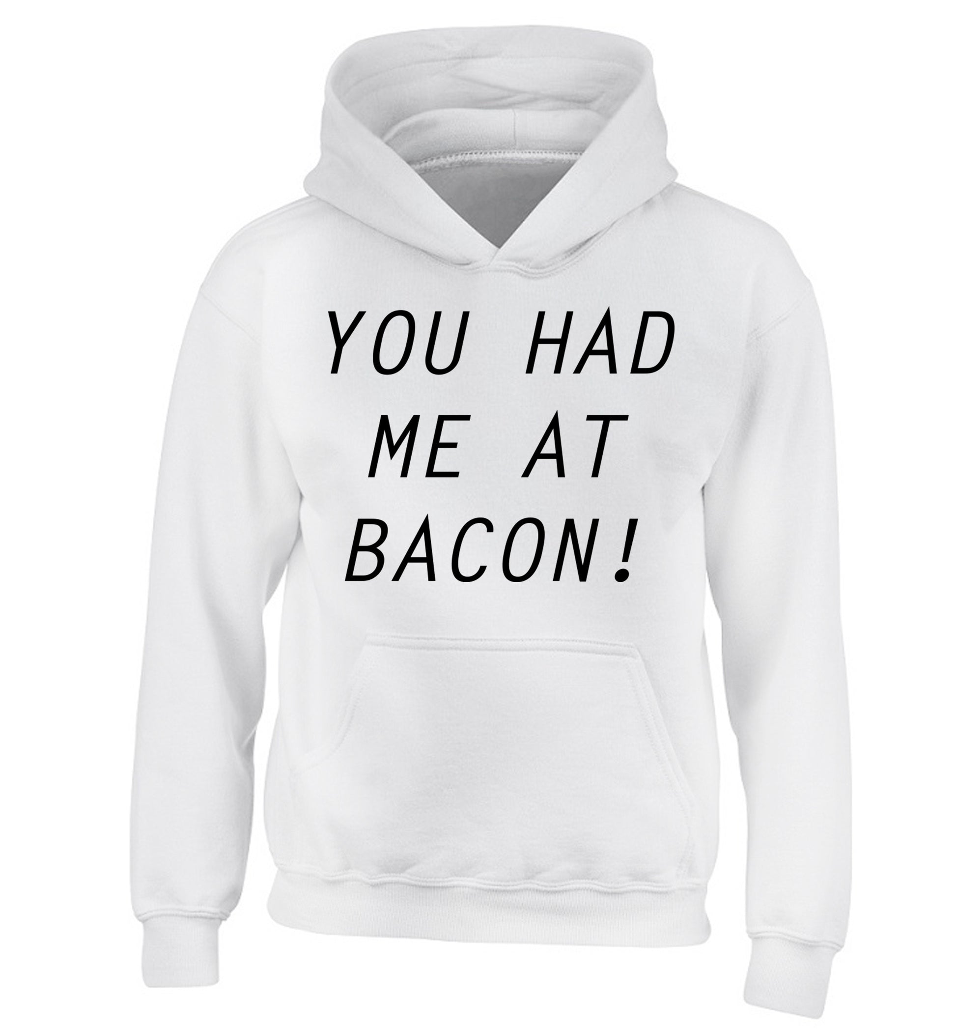 You had me at bacon children's white hoodie 12-14 Years