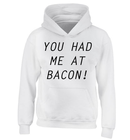You had me at bacon children's white hoodie 12-14 Years