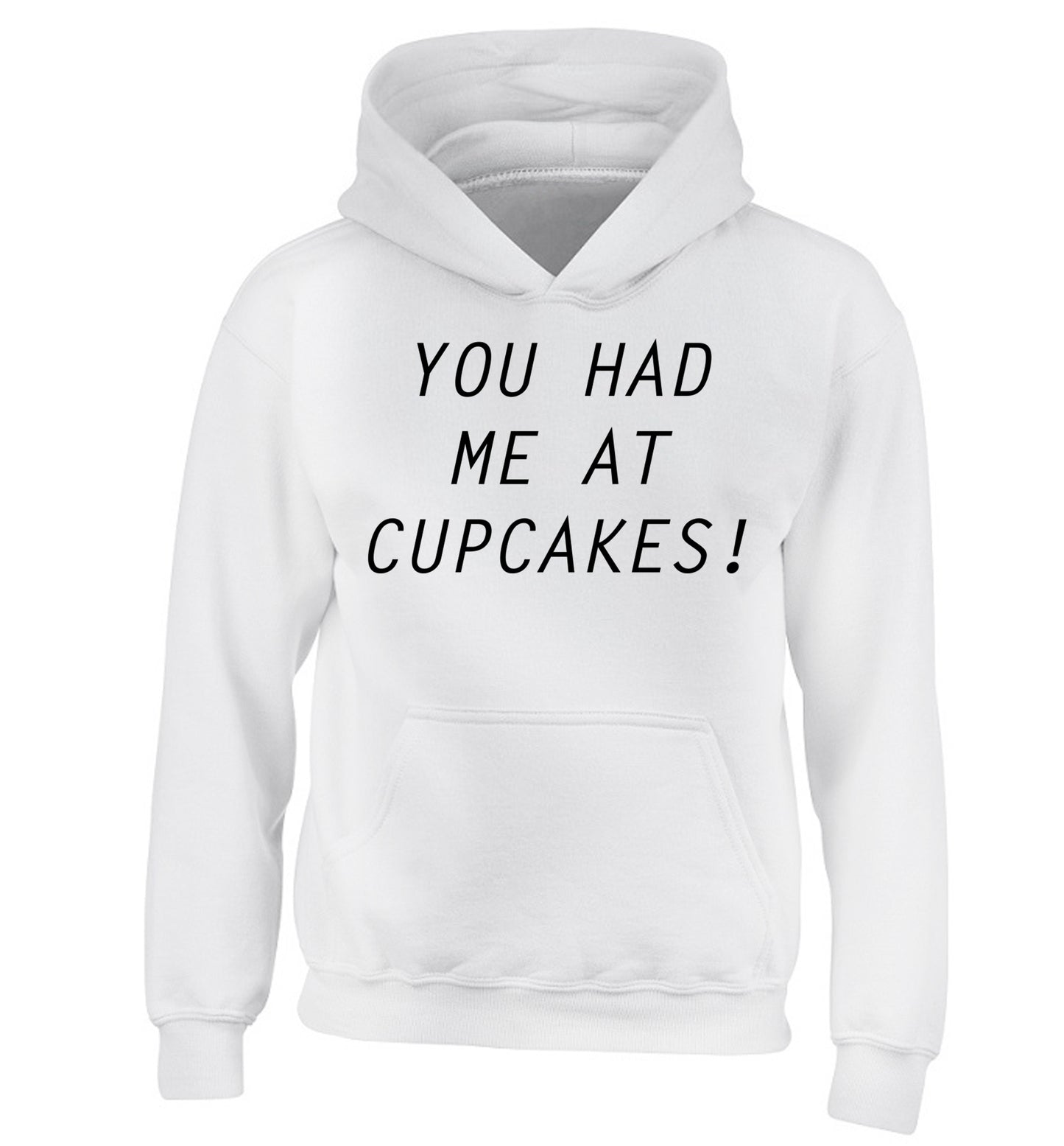 You had me at cupcakes children's white hoodie 12-14 Years