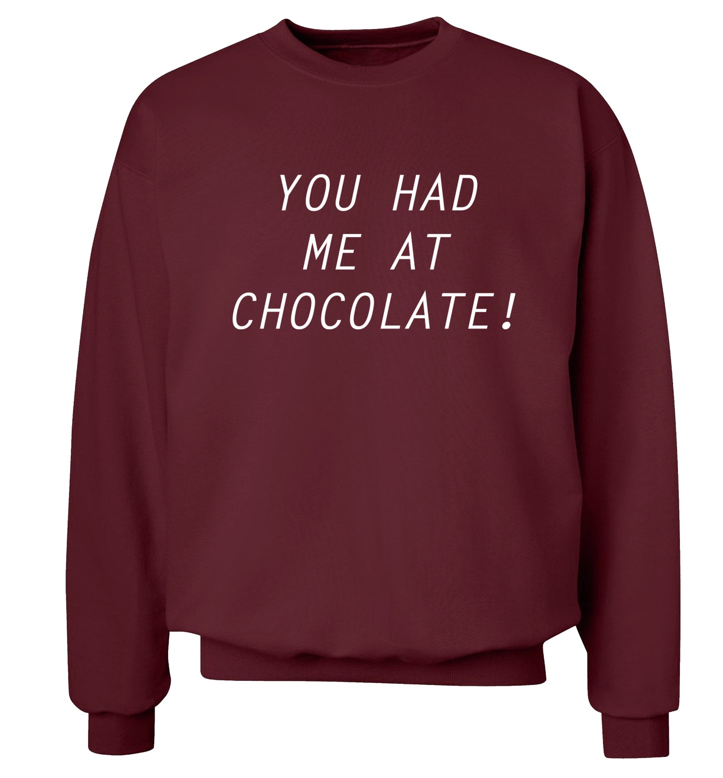 You had me at chocolate Adult's unisex maroon Sweater 2XL