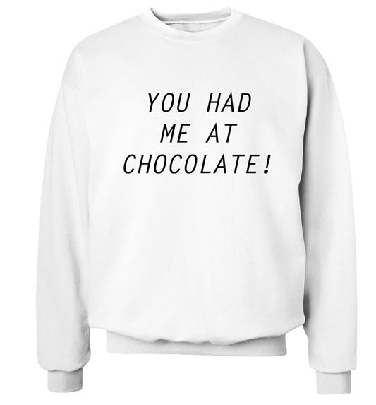 You had me at chocolate Adult's unisex white Sweater 2XL