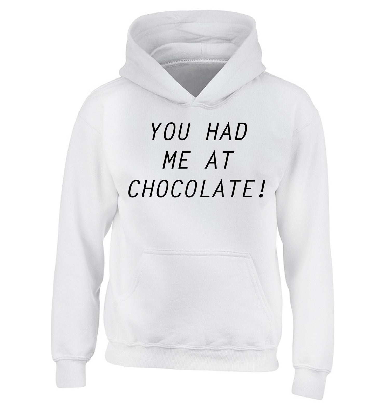 You had me at chocolate children's white hoodie 12-14 Years