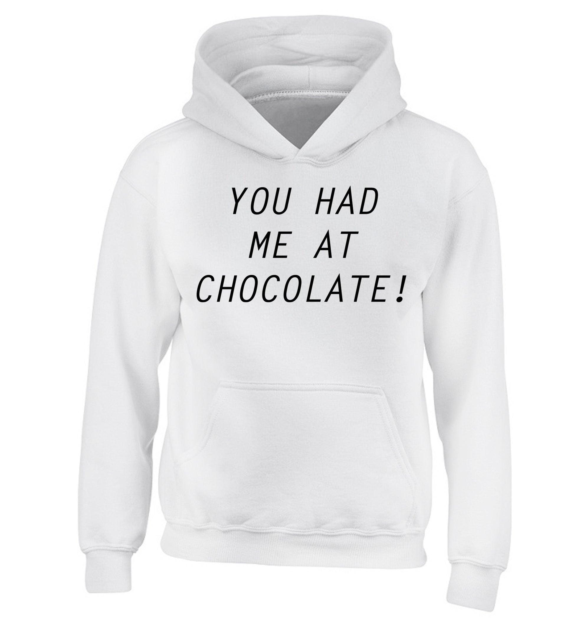 You had me at chocolate children's white hoodie 12-14 Years