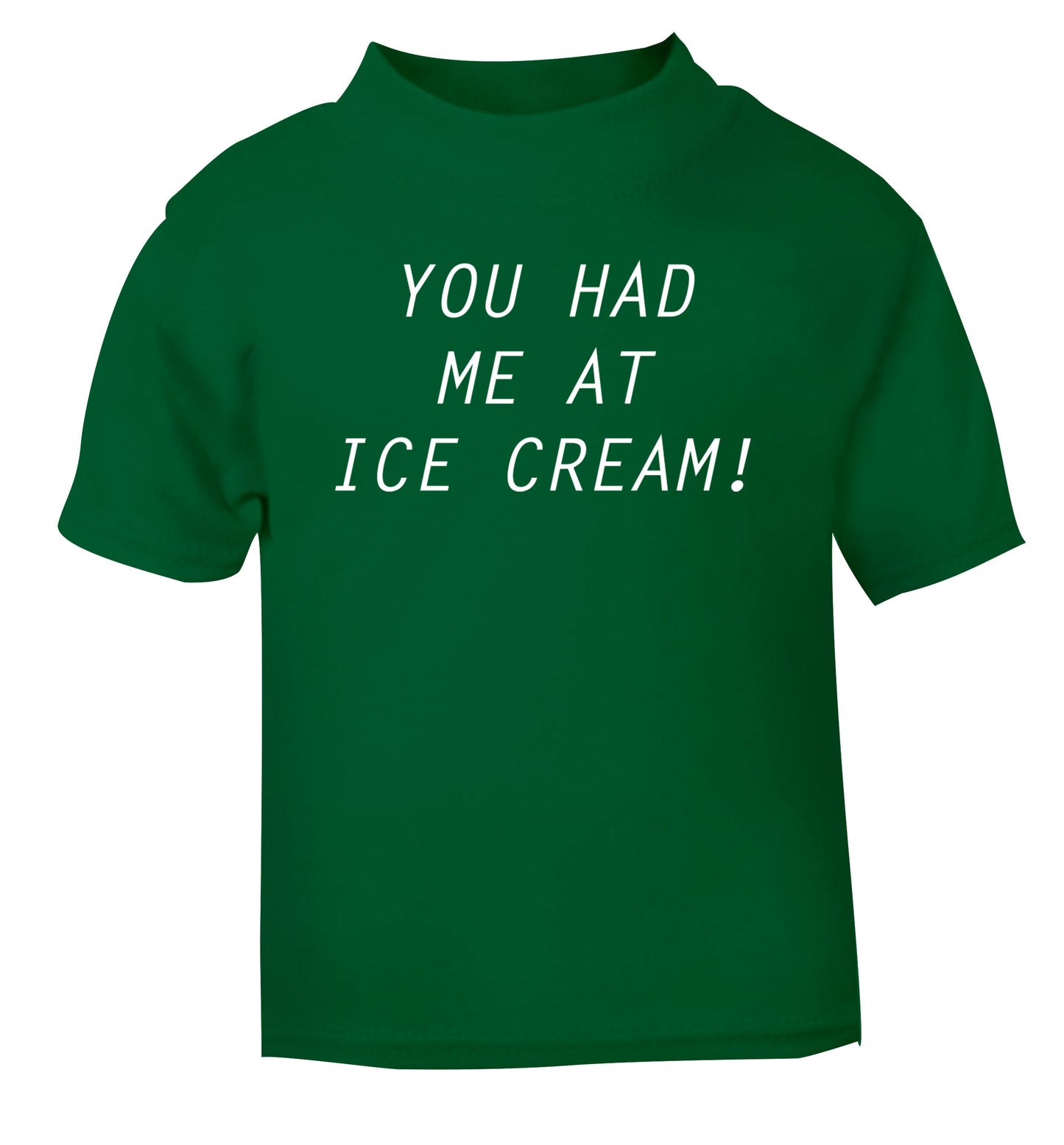 You had me at ice cream green Baby Toddler Tshirt 2 Years
