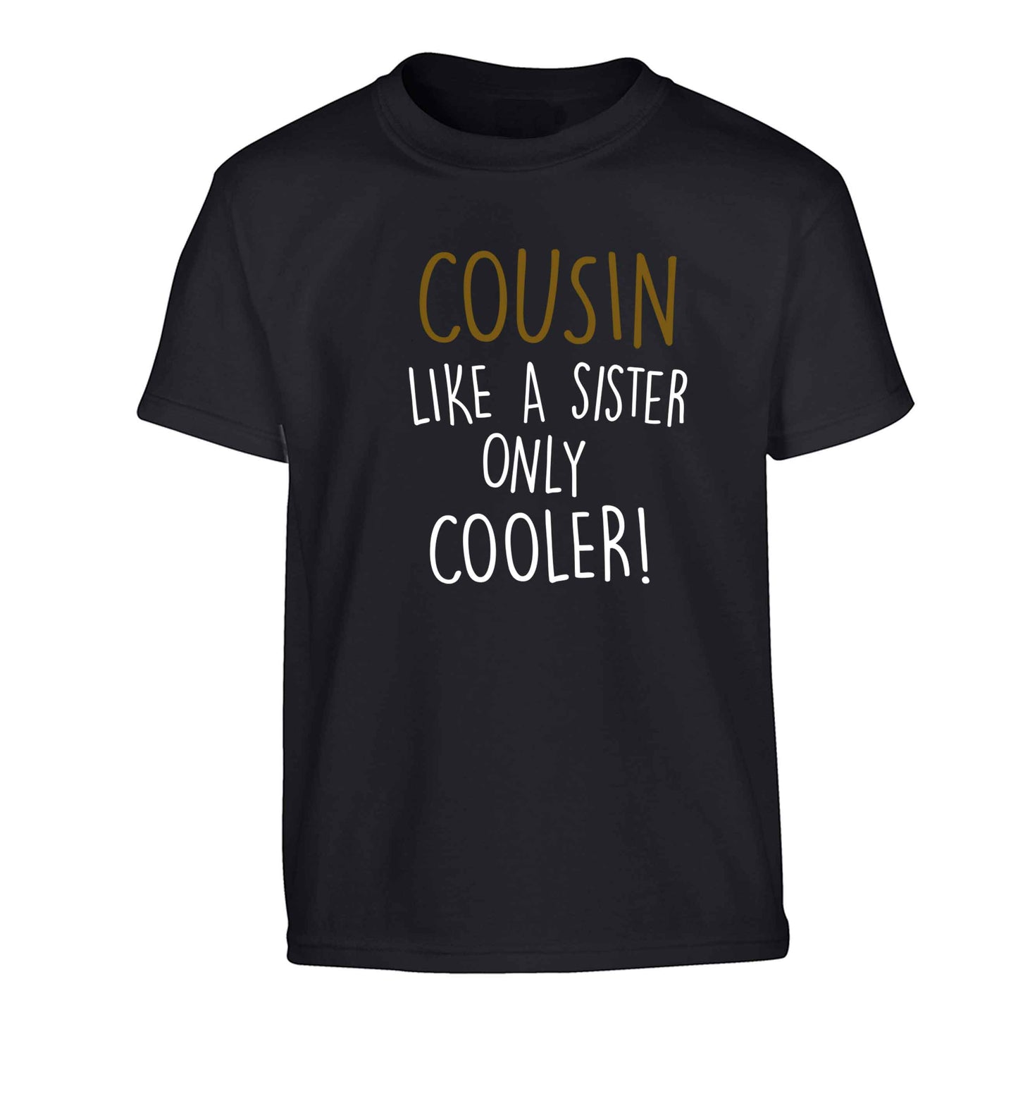 Cousin like a sister only cooler Children's black Tshirt 12-13 Years