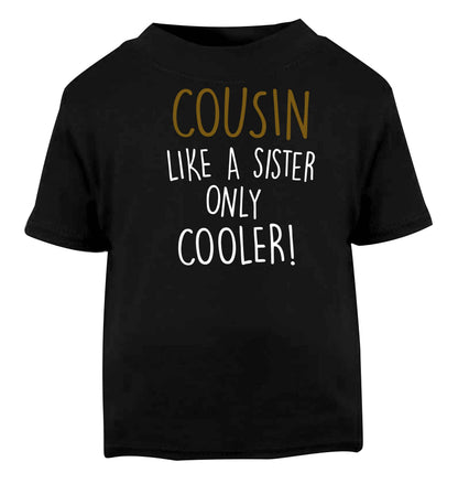 Cousin like a sister only cooler Black baby toddler Tshirt 2 years