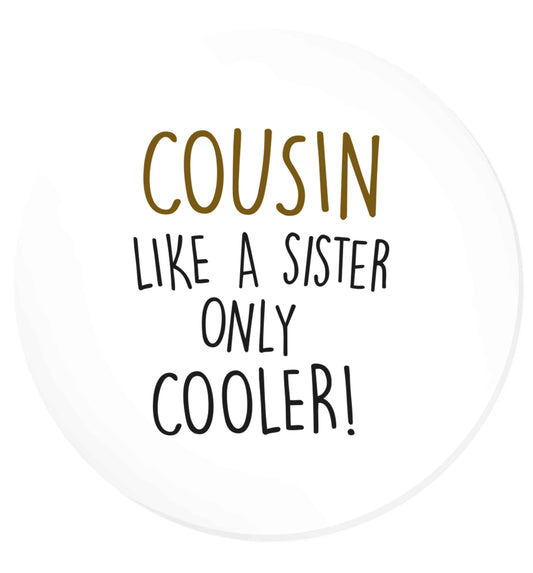 Cousin like a sister only cooler | Magnet
