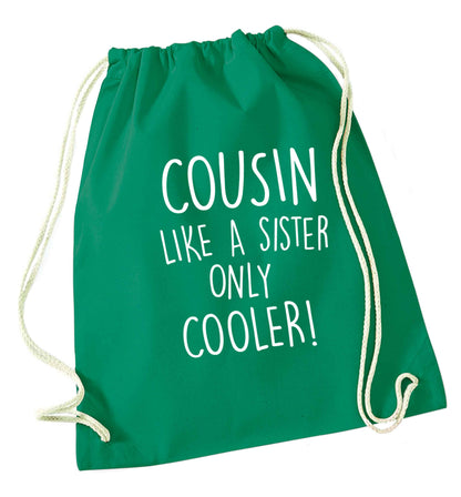 Cousin like a sister only cooler green drawstring bag