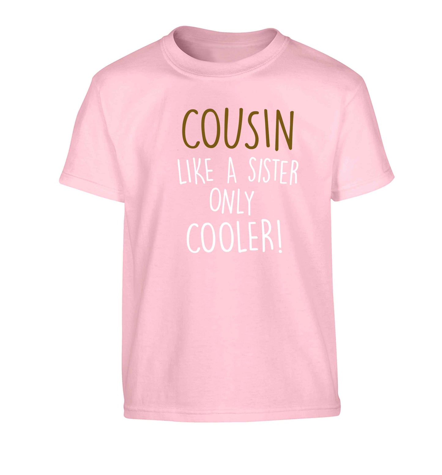 Cousin like a sister only cooler Children's light pink Tshirt 12-13 Years