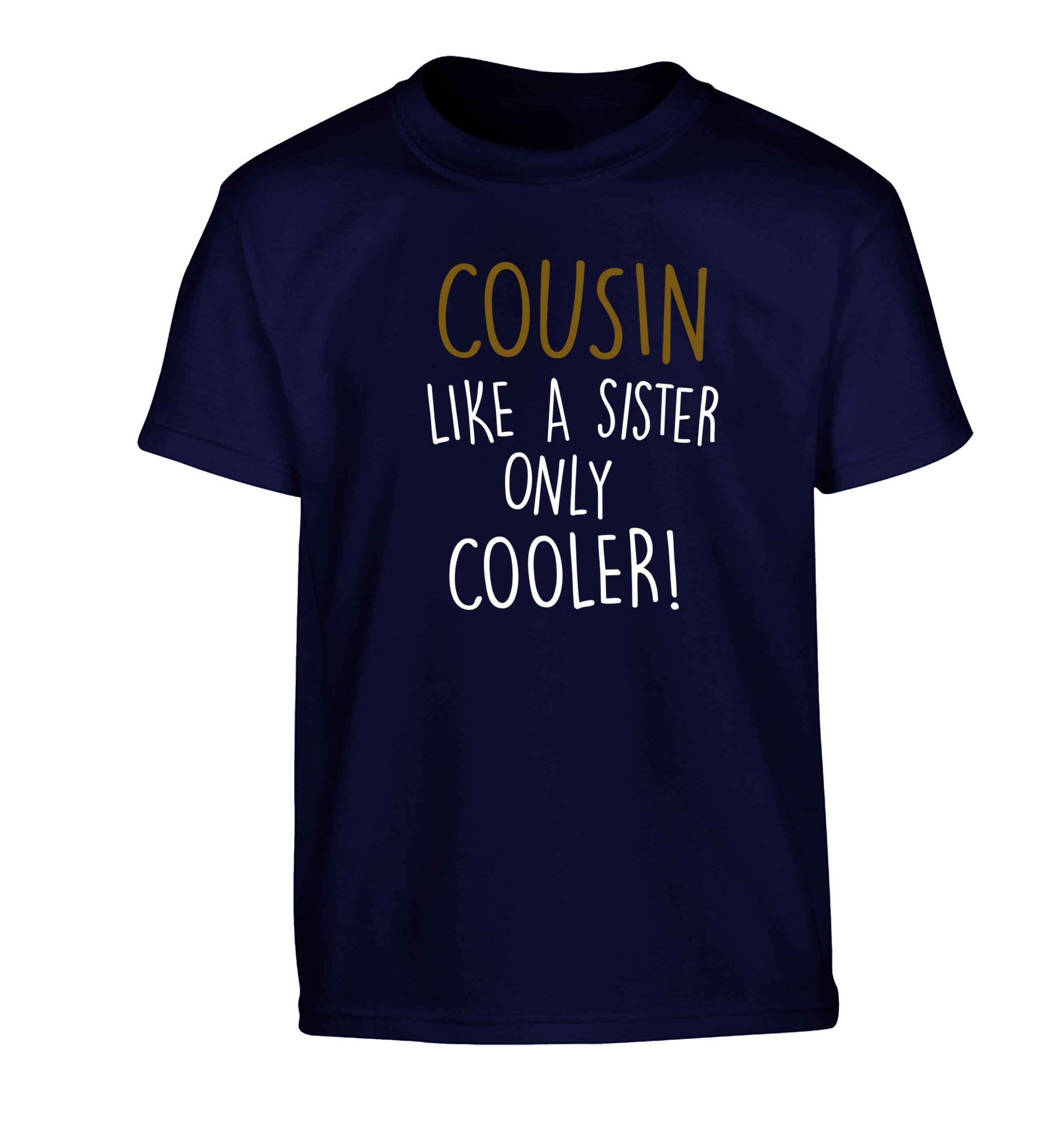 Cousin like a sister only cooler Children's navy Tshirt 12-13 Years