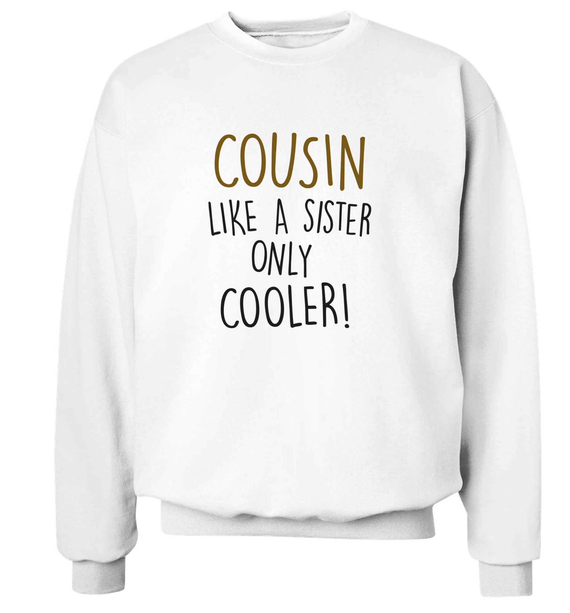 Cousin like a sister only cooler adult's unisex white sweater 2XL