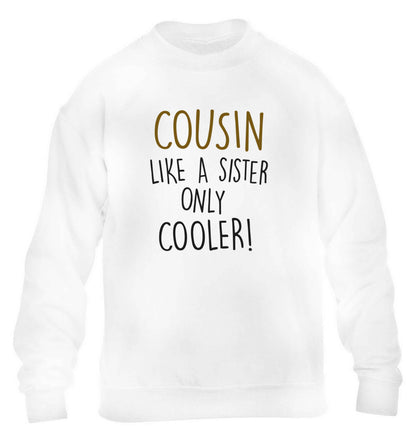 Cousin like a sister only cooler children's white sweater 12-13 Years