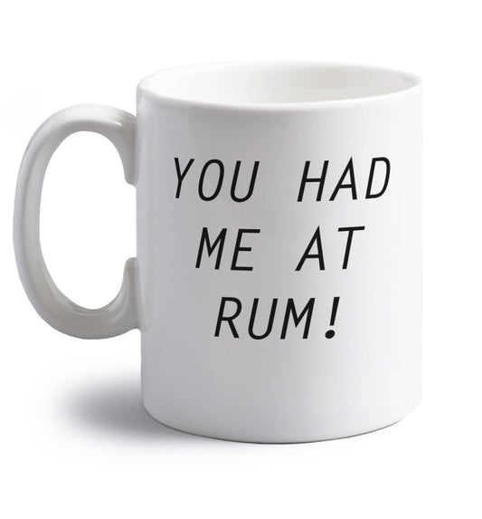 You had me at rum right handed white ceramic mug 